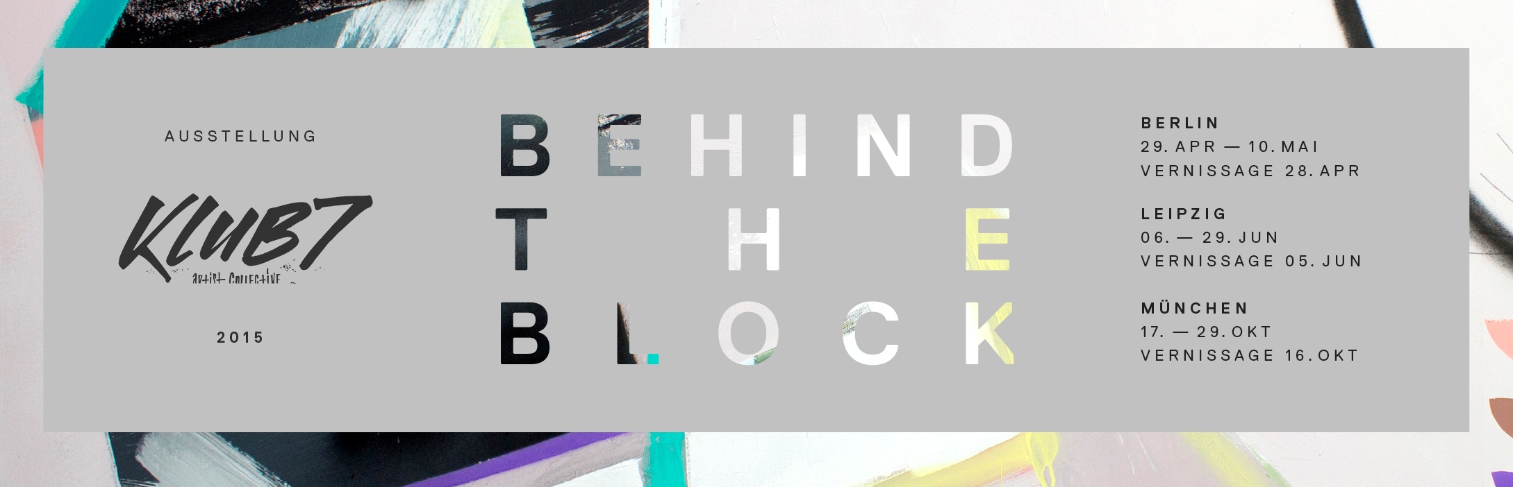 KLUB7. BEHIND THE BLOCK. Berlin – Leipz ig – München 2015 